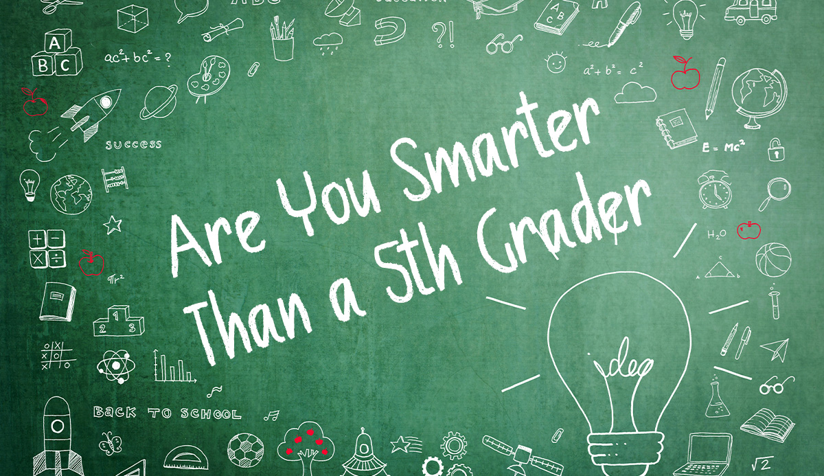 Are You Smarter Than a 5th Grader Questions:
